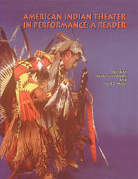 American Indian Theater in Performance: A Reader Hanay Geiogamah and Jaye T Darby
